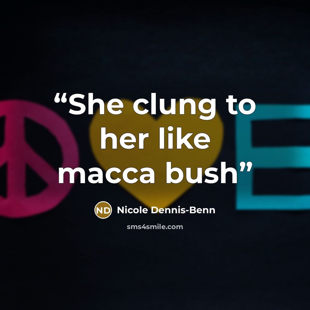 “She clung to her like macca bush” quote by Nicole Dennis-Benn