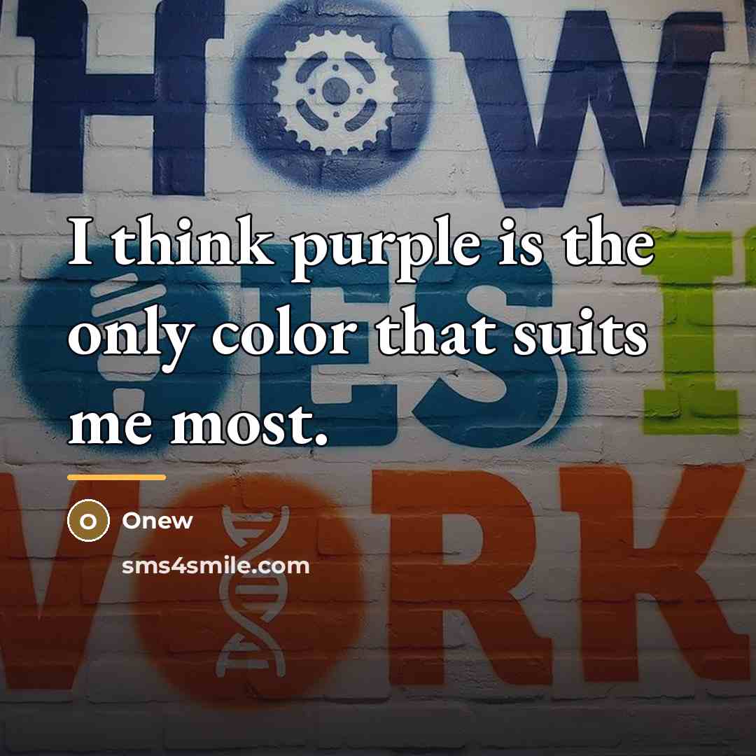 “I think purple is the only color that suits me…” quote by Onew