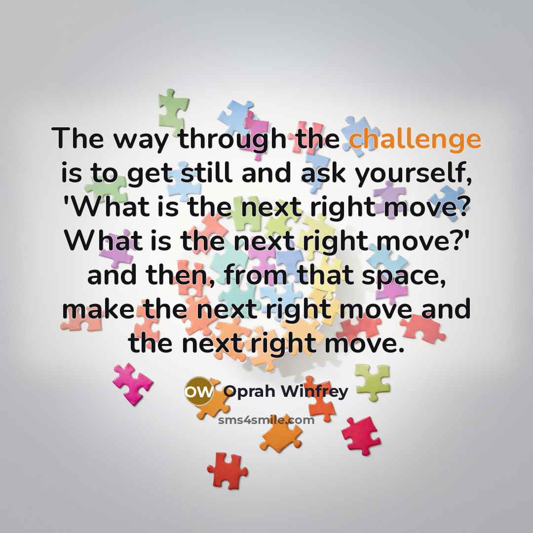 “The way through the challenge is to get still and…” quote by Oprah Winfrey