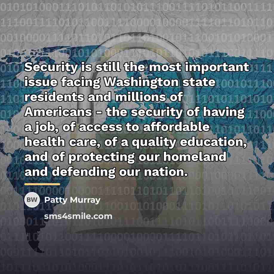 “Security is still the most important issue facing Washington state…” quote by Patty Murray