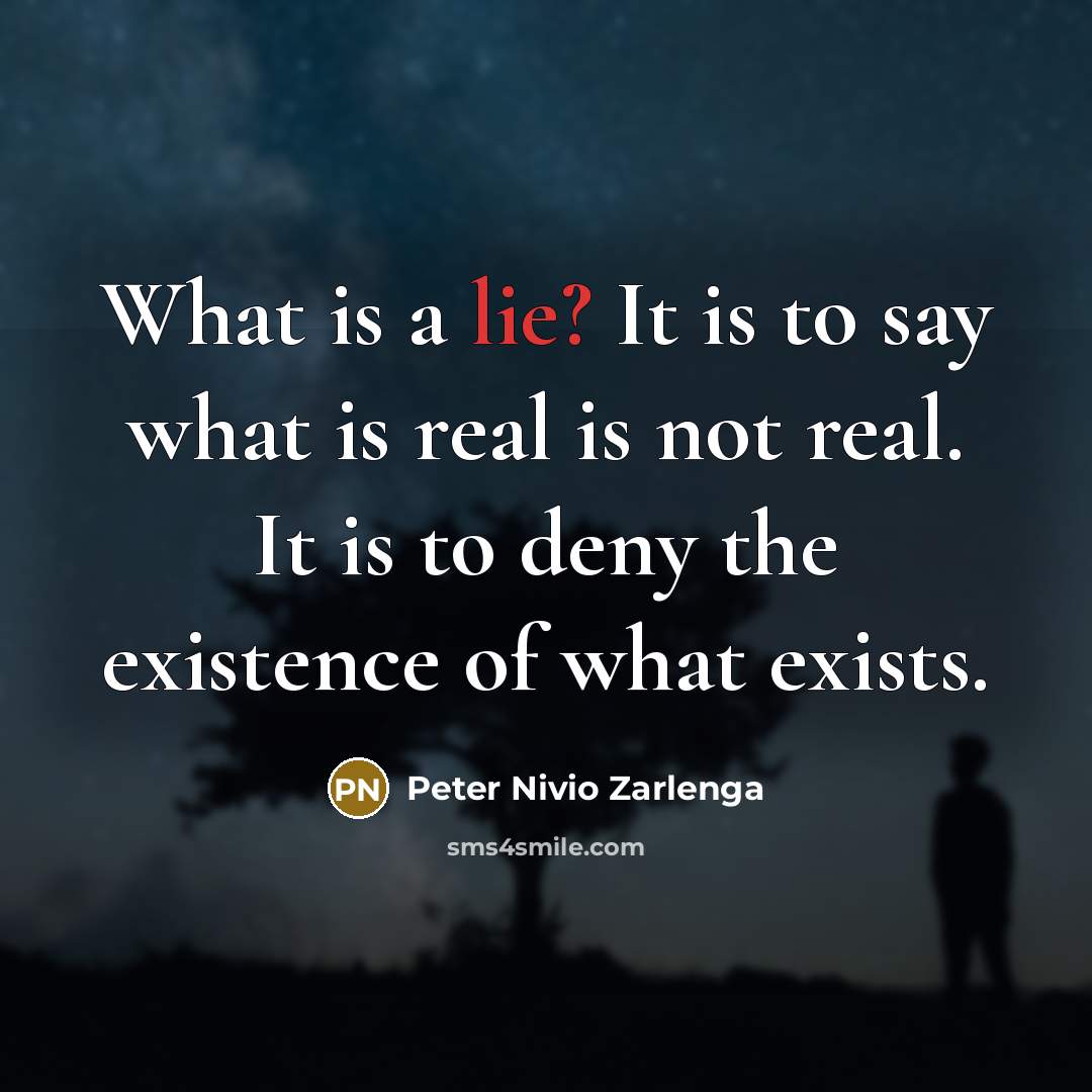 “What is a lie? It is to say what is…” quote by Peter Nivio Zarlenga