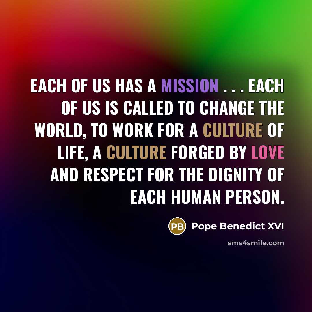 “Each of us has a mission . . . each…” quote by Pope Benedict XVI