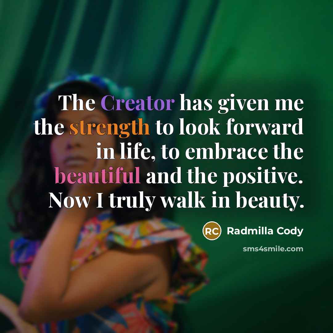 “The Creator has given me the strength to look forward…” quote by Radmilla Cody