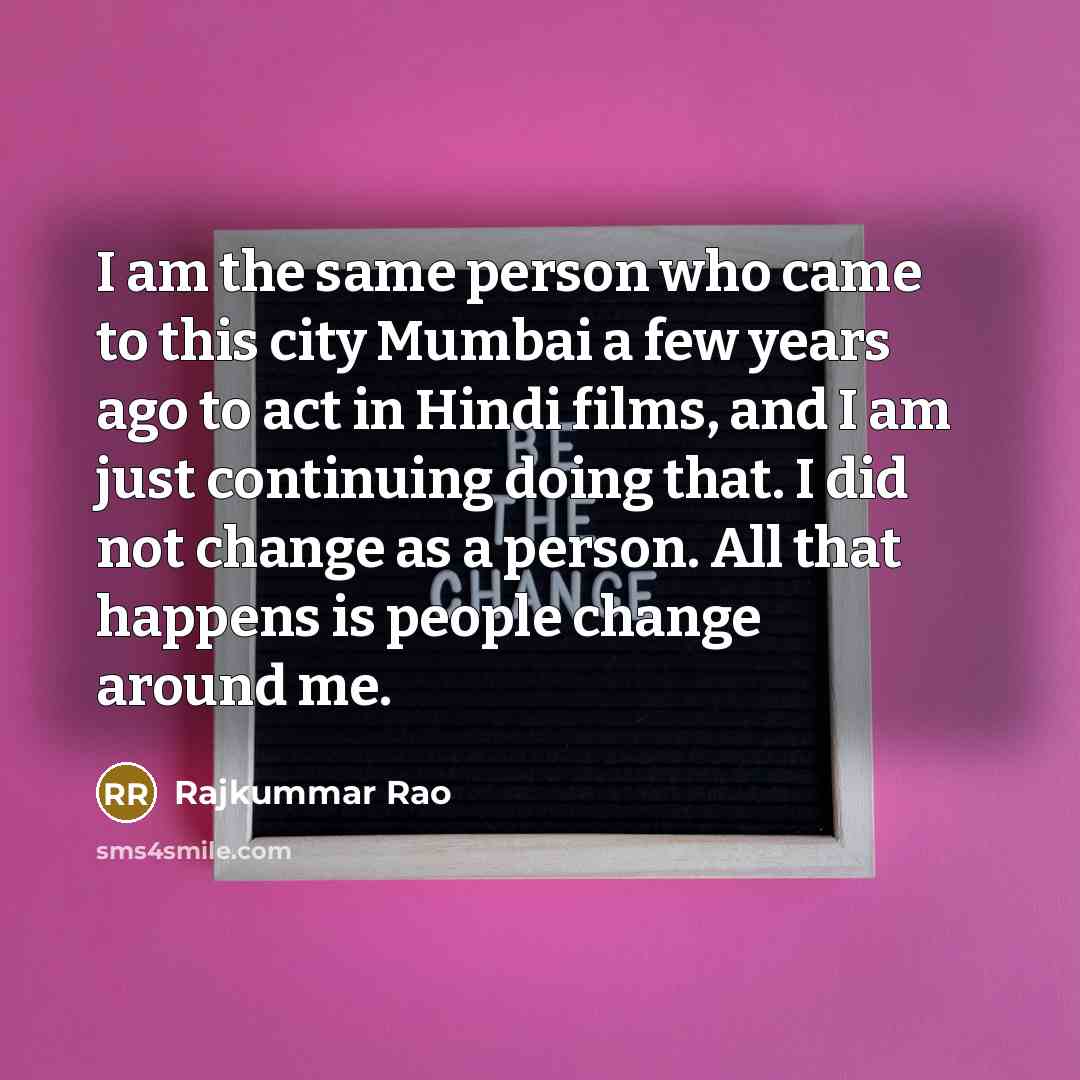 “I am the same person who came to this city…” quote by Rajkummar Rao