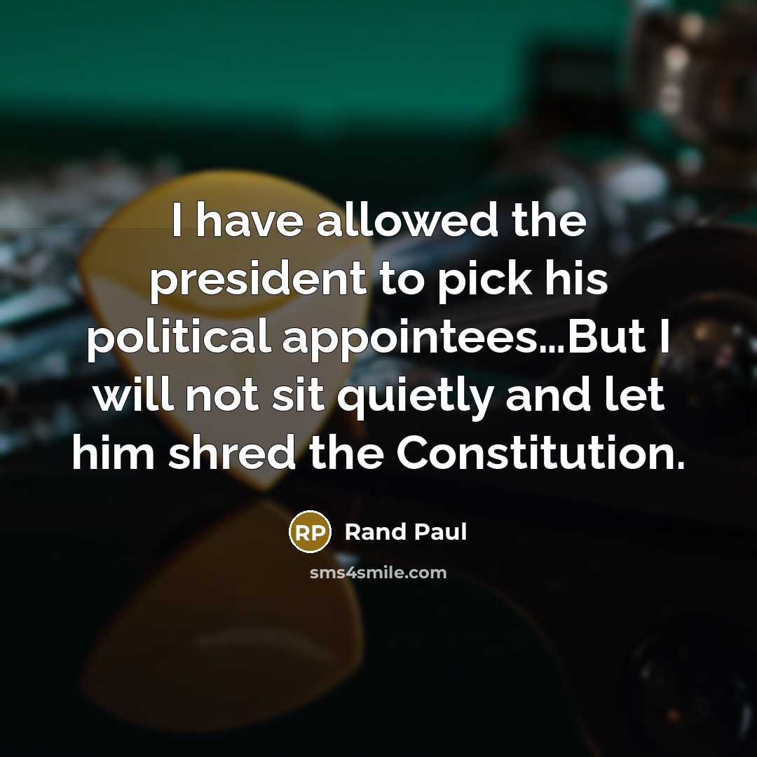 “I have allowed the president to pick his political appointees…But…” quote by Rand Paul