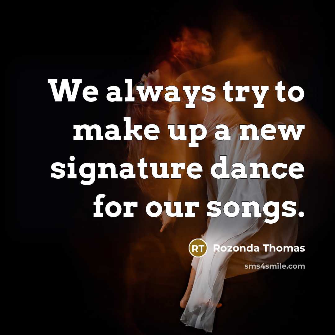“We always try to make up a new signature dance…” quote by Rozonda Thomas