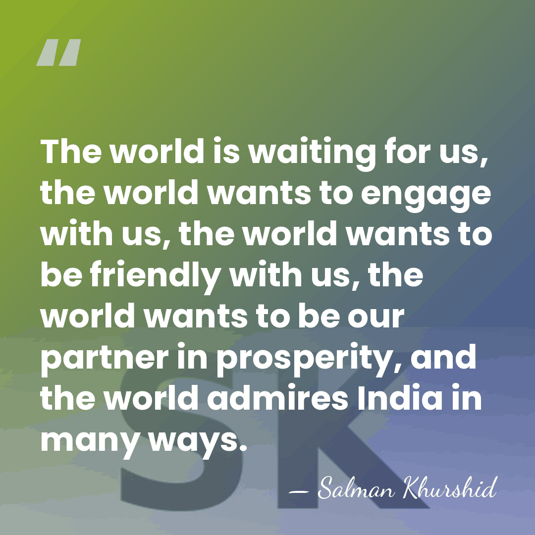 The world is waiting for us, the world wants to engage with&hellip; - Salman Khurshid
