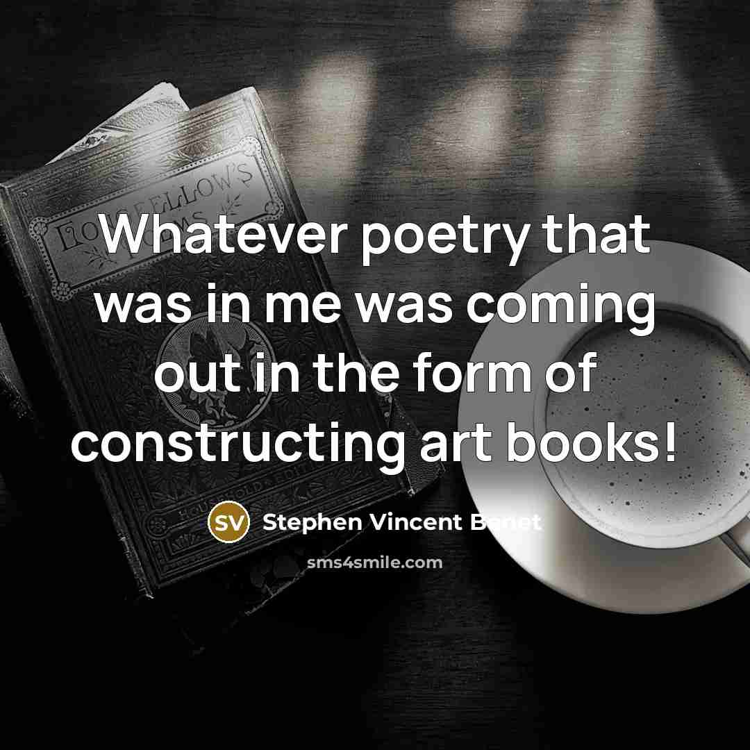 “Whatever poetry that was in me was coming out in…” quote by Stephen Vincent Benet
