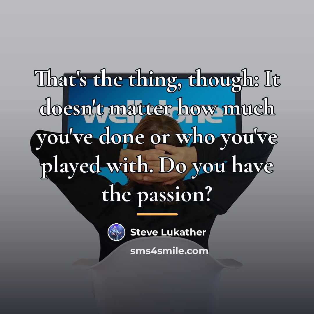 “That's the thing, though: It doesn't matter how much you've…” quote by Steve Lukather