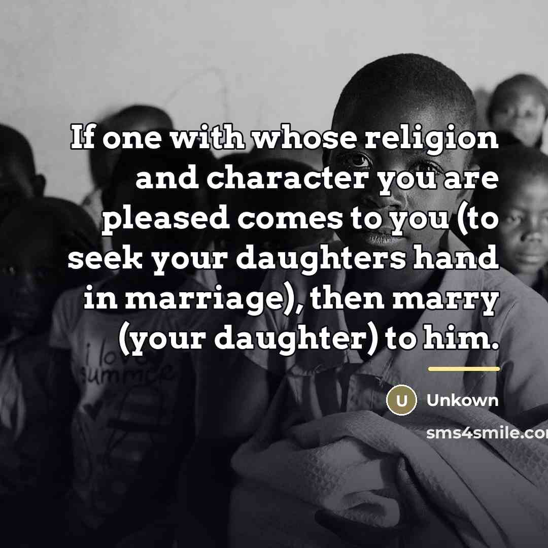 “If one with whose religion and character you are pleased…” quote by Unkown