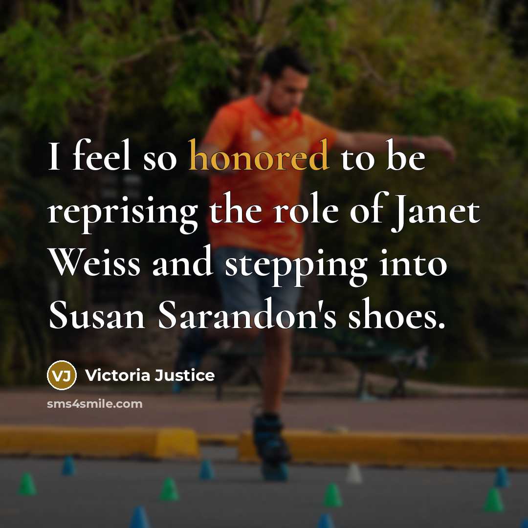 “I feel so honored to be reprising the role of…” quote by Victoria Justice