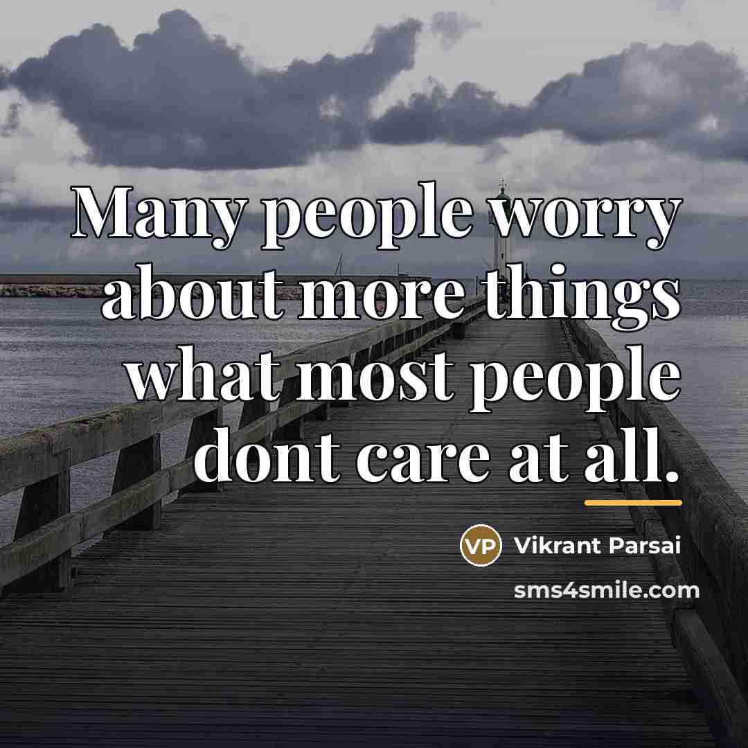 “Many people worry about more things what most people dont…” quote by Vikrant Parsai