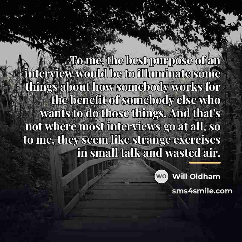 “To me, the best purpose of an interview would be…” quote by Will Oldham