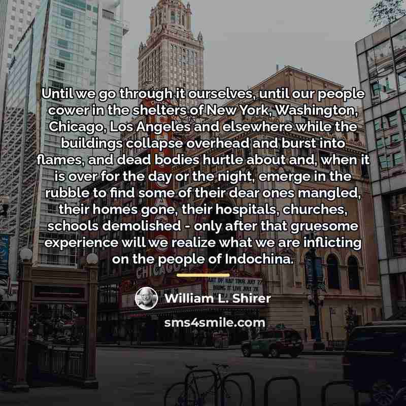“Until we go through it ourselves, until our people cower…” quote by William L. Shirer