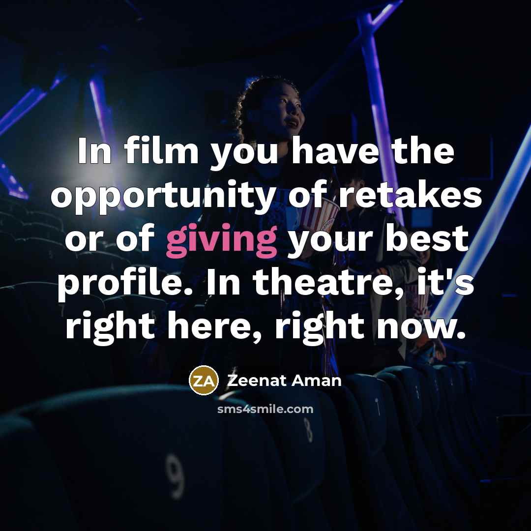 “In film you have the opportunity of retakes or of…” quote by Zeenat Aman