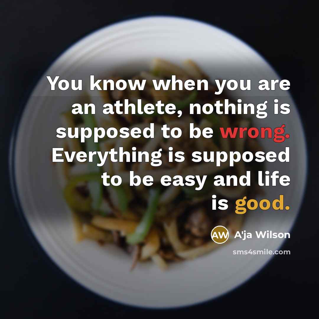 “You know when you are an athlete, nothing is supposed…” quote by A'ja Wilson