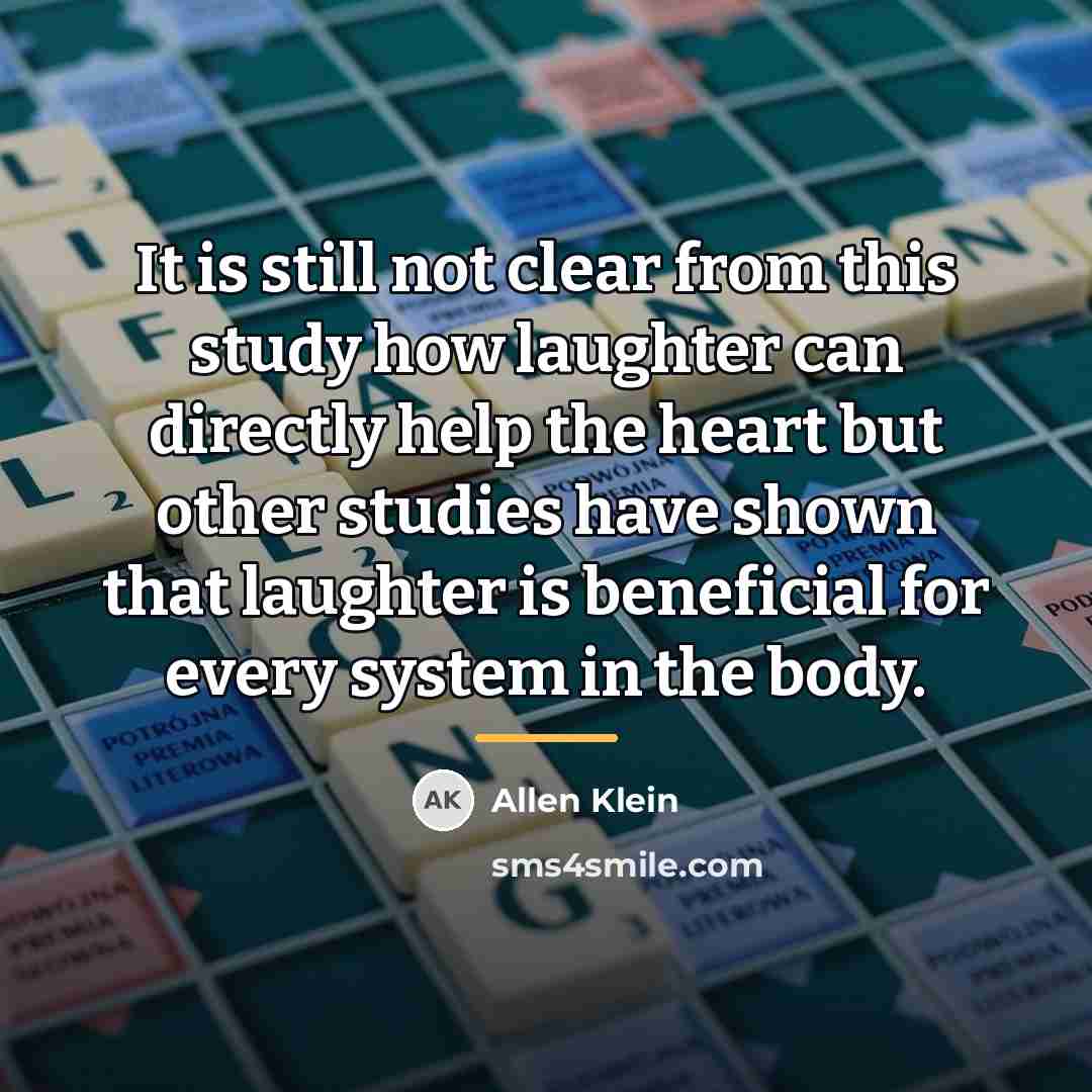 “It is still not clear from this study how laughter…” quote by Allen Klein