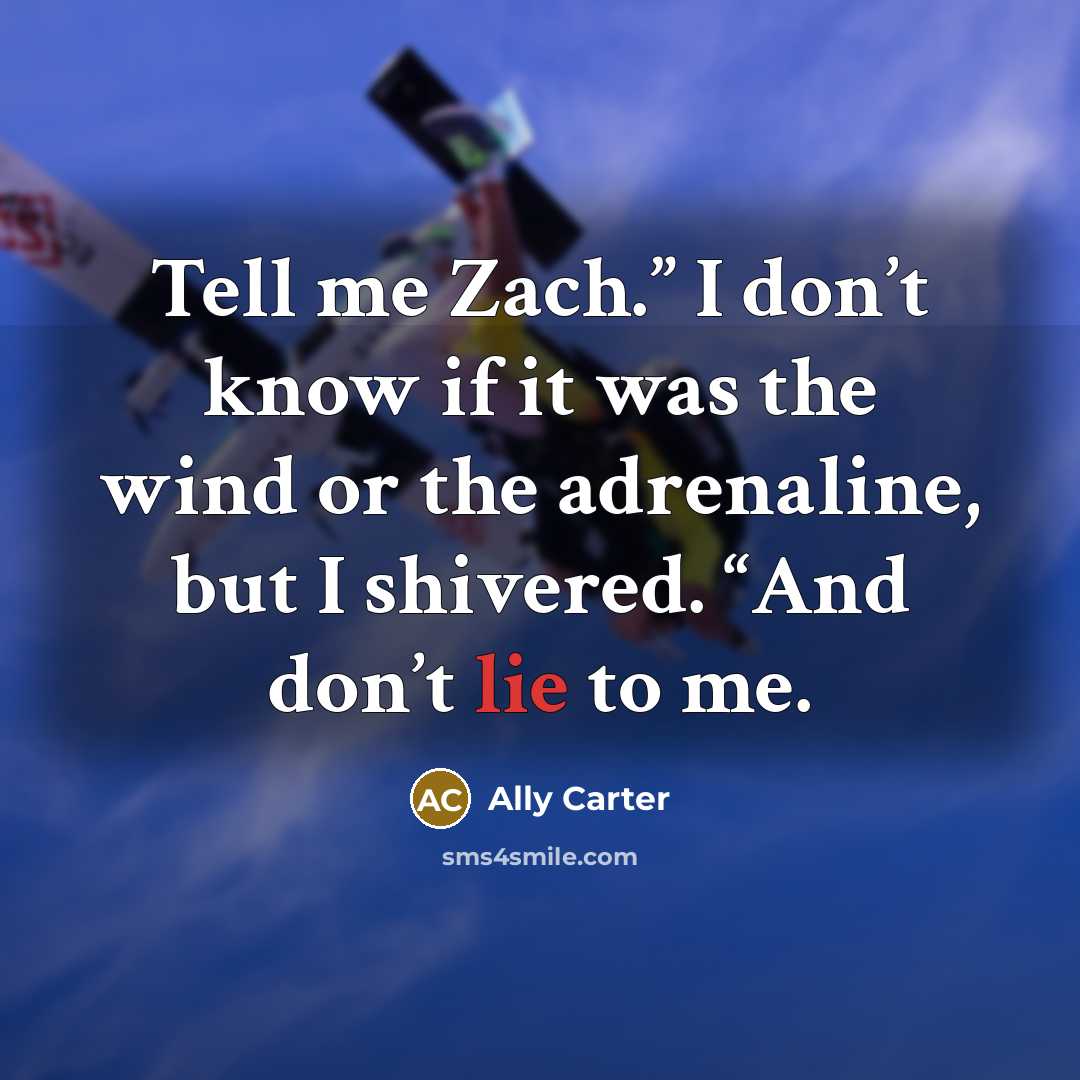 “Tell me Zach.” I don’t know if it was the…” quote by Ally Carter