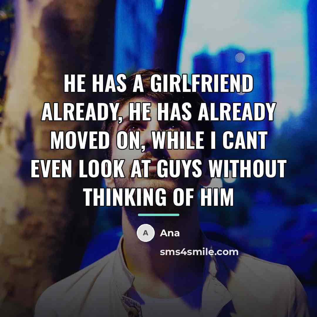 “He has a girlfriend already, he has already moved on,…” quote by Ana