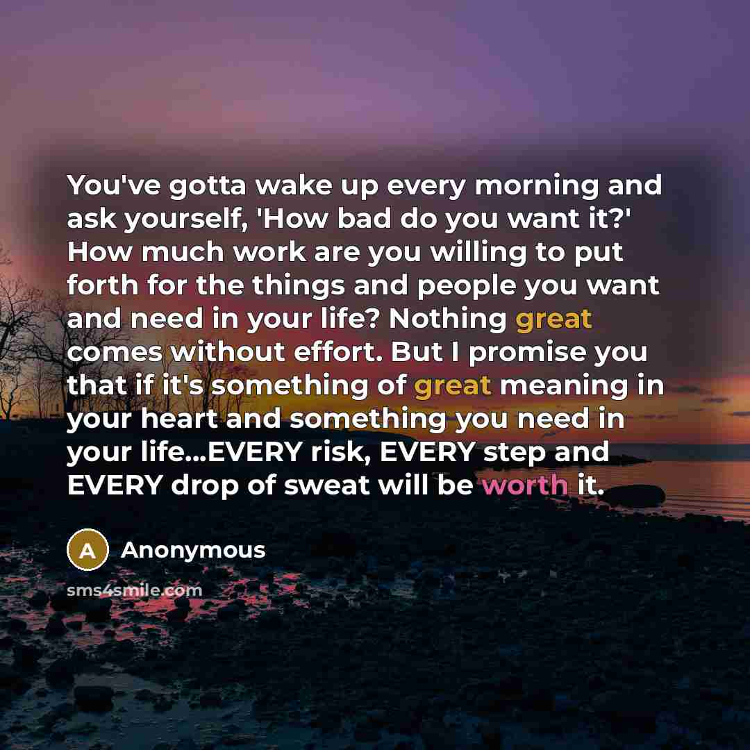 “You've gotta wake up every morning and ask yourself, 'How…” quote by Anonymous