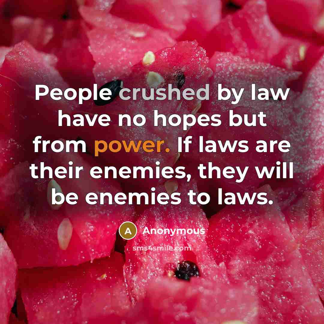 “People crushed by law have no hopes but from power.…” quote by Anonymous