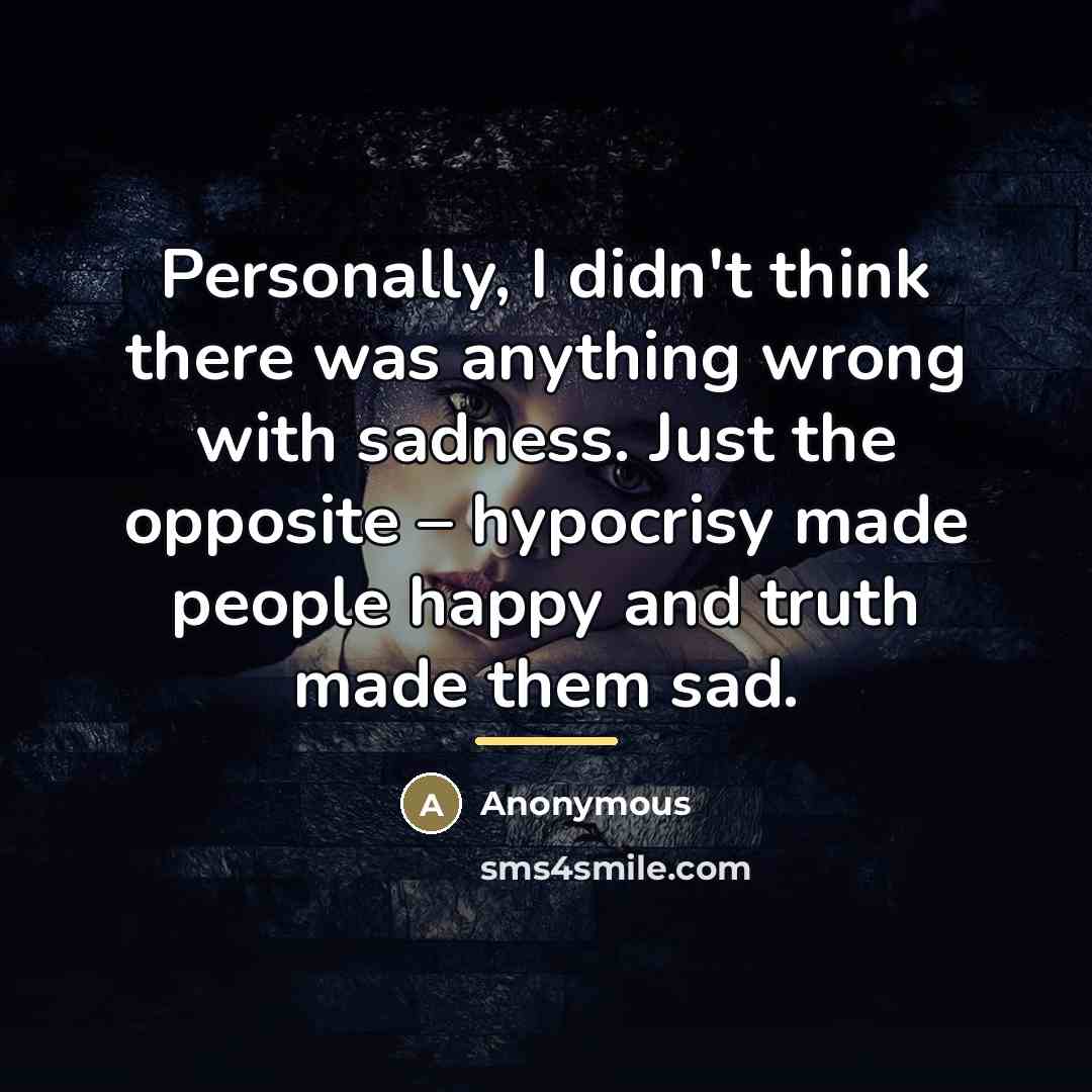 “Personally, I didn't think there was anything wrong with sadness.…” quote by Anonymous