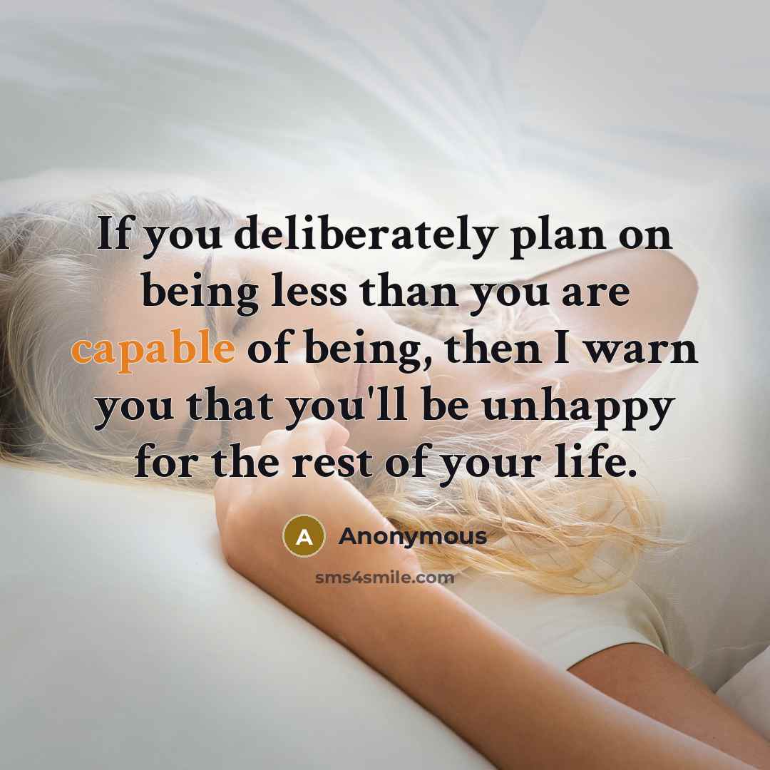 “If you deliberately plan on being less than you are…” quote by Anonymous
