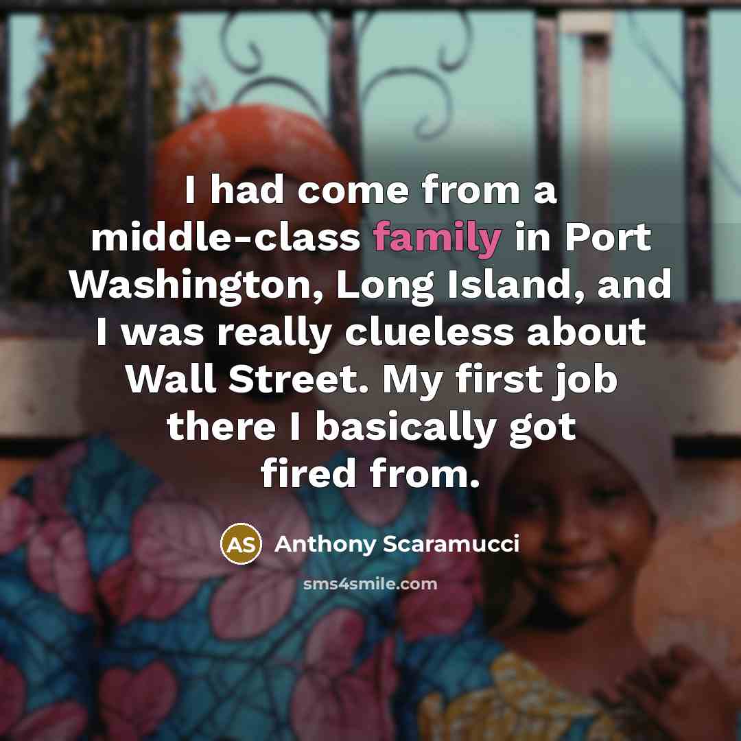 “I had come from a middle-class family in Port Washington,…” quote by Anthony Scaramucci
