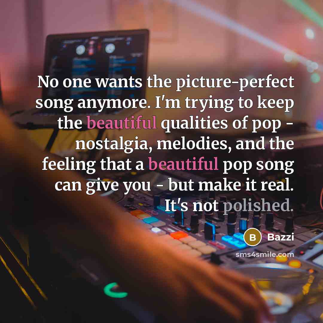 “No one wants the picture-perfect song anymore. I'm trying to…” quote by Bazzi