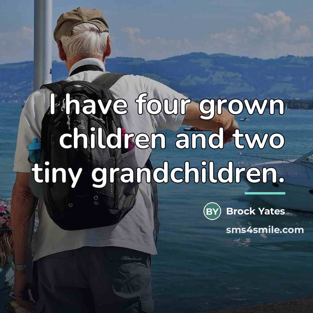 “I have four grown children and two tiny grandchildren.…” quote by Brock Yates