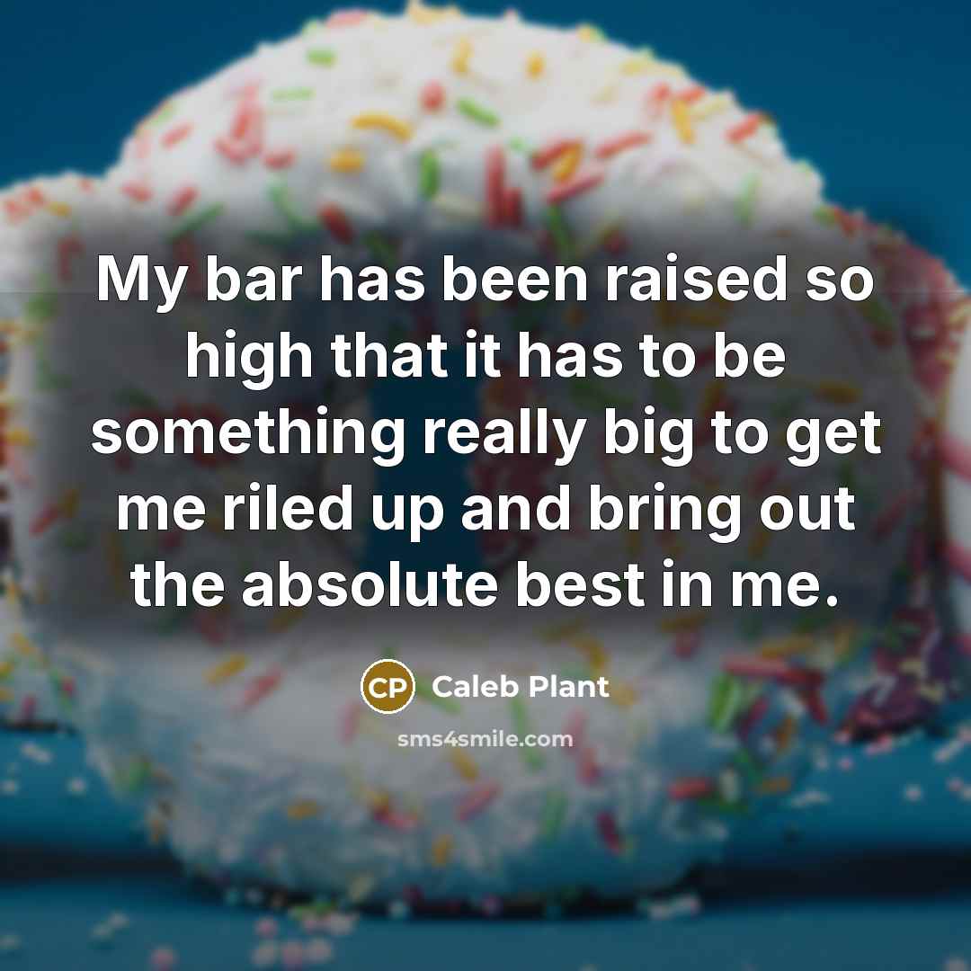 “My bar has been raised so high that it has…” quote by Caleb Plant