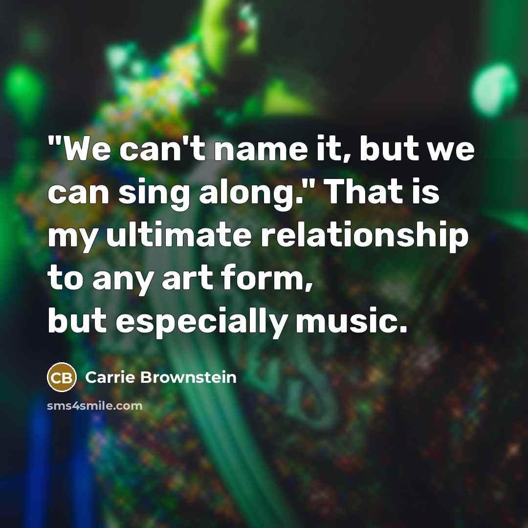 “"We can't name it, but we can sing along." That…” quote by Carrie Brownstein