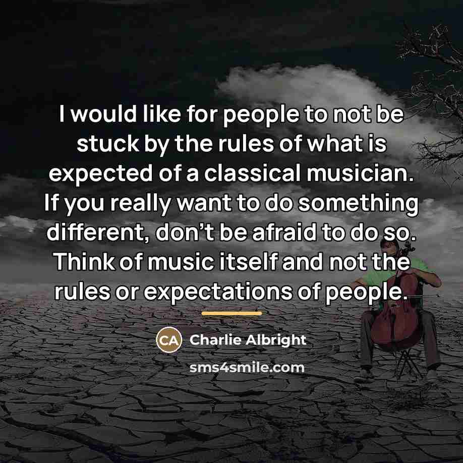 “I would like for people to not be stuck by…” quote by Charlie Albright