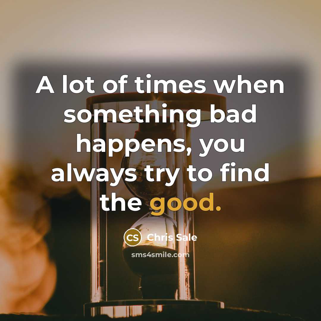 “A lot of times when something bad happens, you always…” quote by Chris Sale