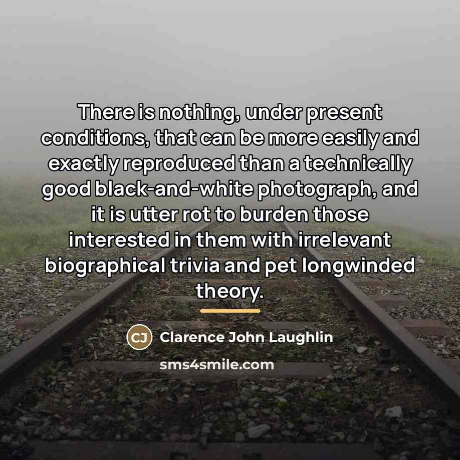 “There is nothing, under present conditions, that can be more…” quote by Clarence John Laughlin