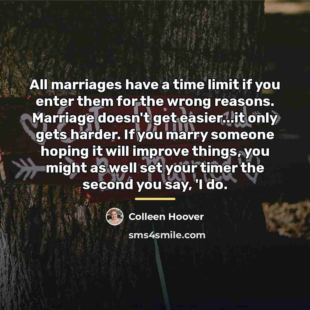 “All marriages have a time limit if you enter them…” quote by Colleen Hoover