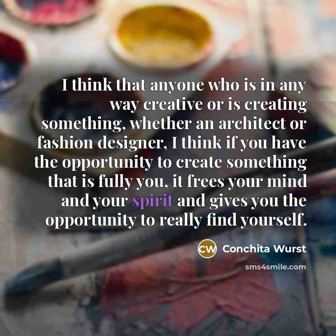 “I think that anyone who is in any way creative…” quote by Conchita Wurst