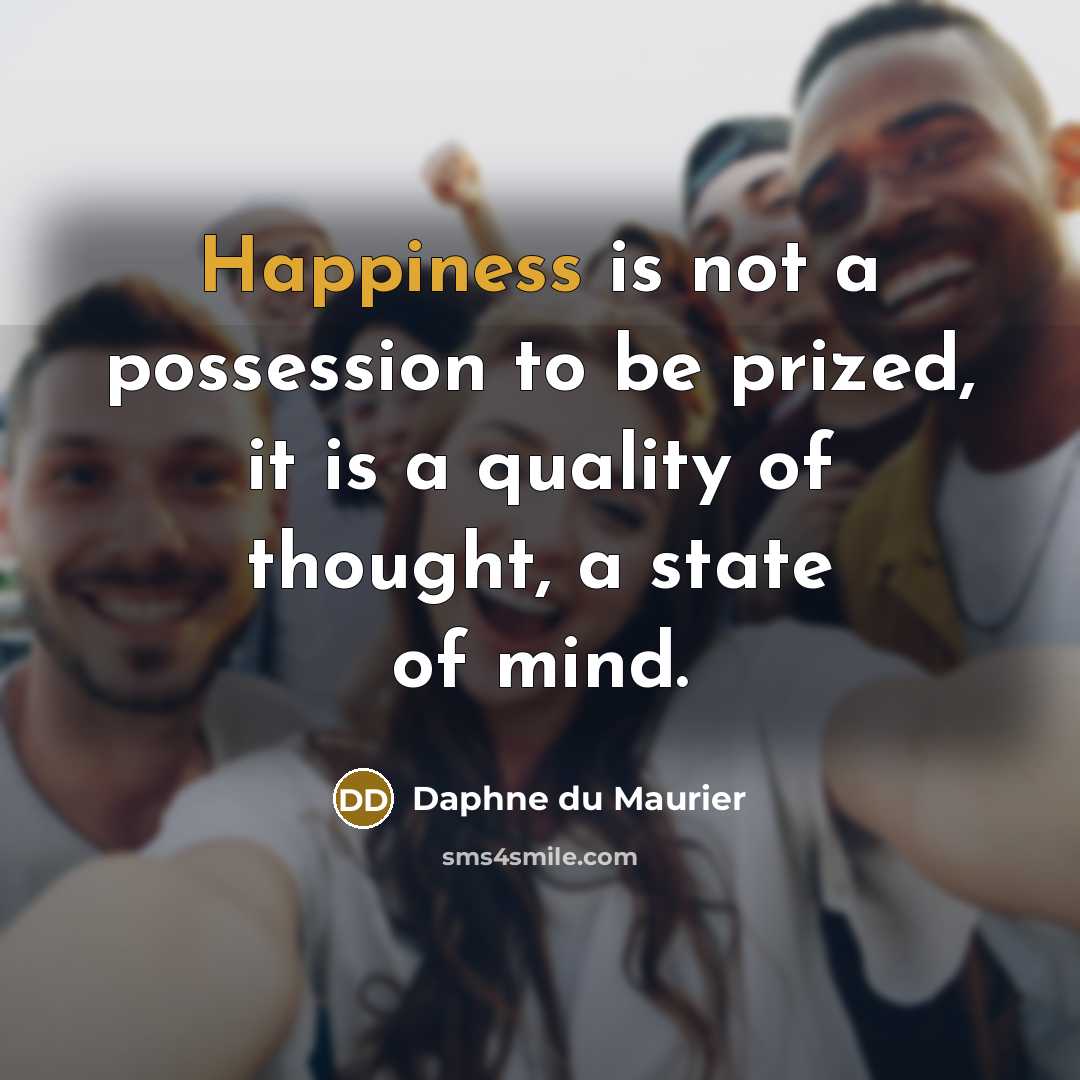 “Happiness is not a possession to be prized, it is…” quote by Daphne du Maurier