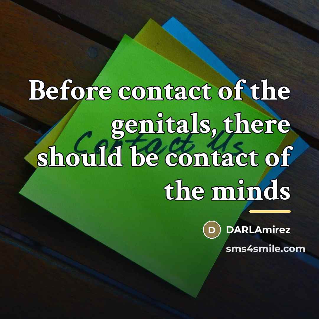 “Before contact of the genitals, there should be contact of…” quote by DARLAmirez