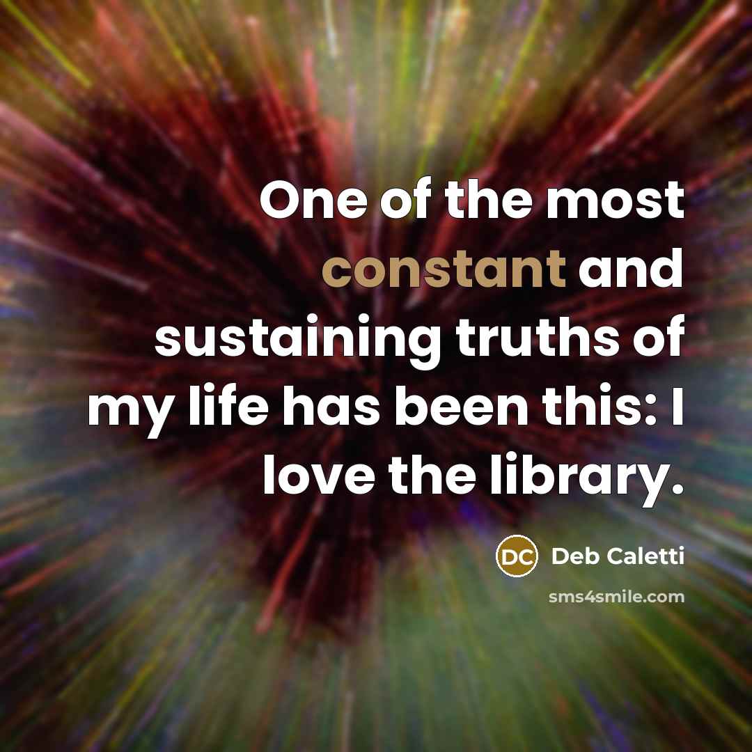 “One of the most constant and sustaining truths of my…” quote by Deb Caletti