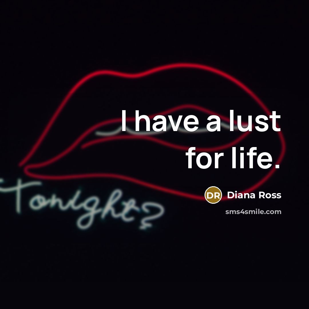 “I have a lust for life.…” quote by Diana Ross