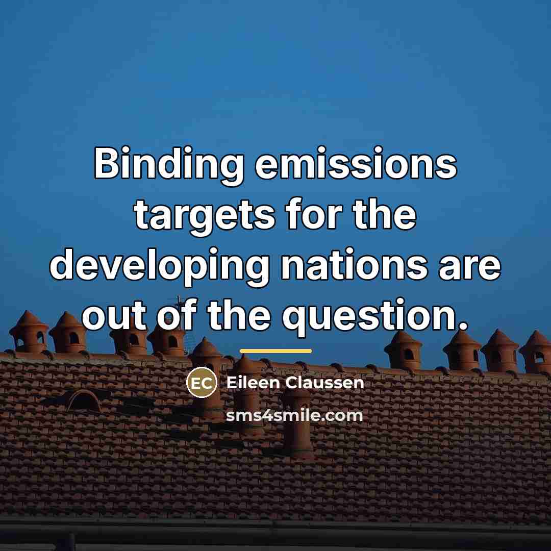 “Binding emissions targets for the developing nations are out of…” quote by Eileen Claussen