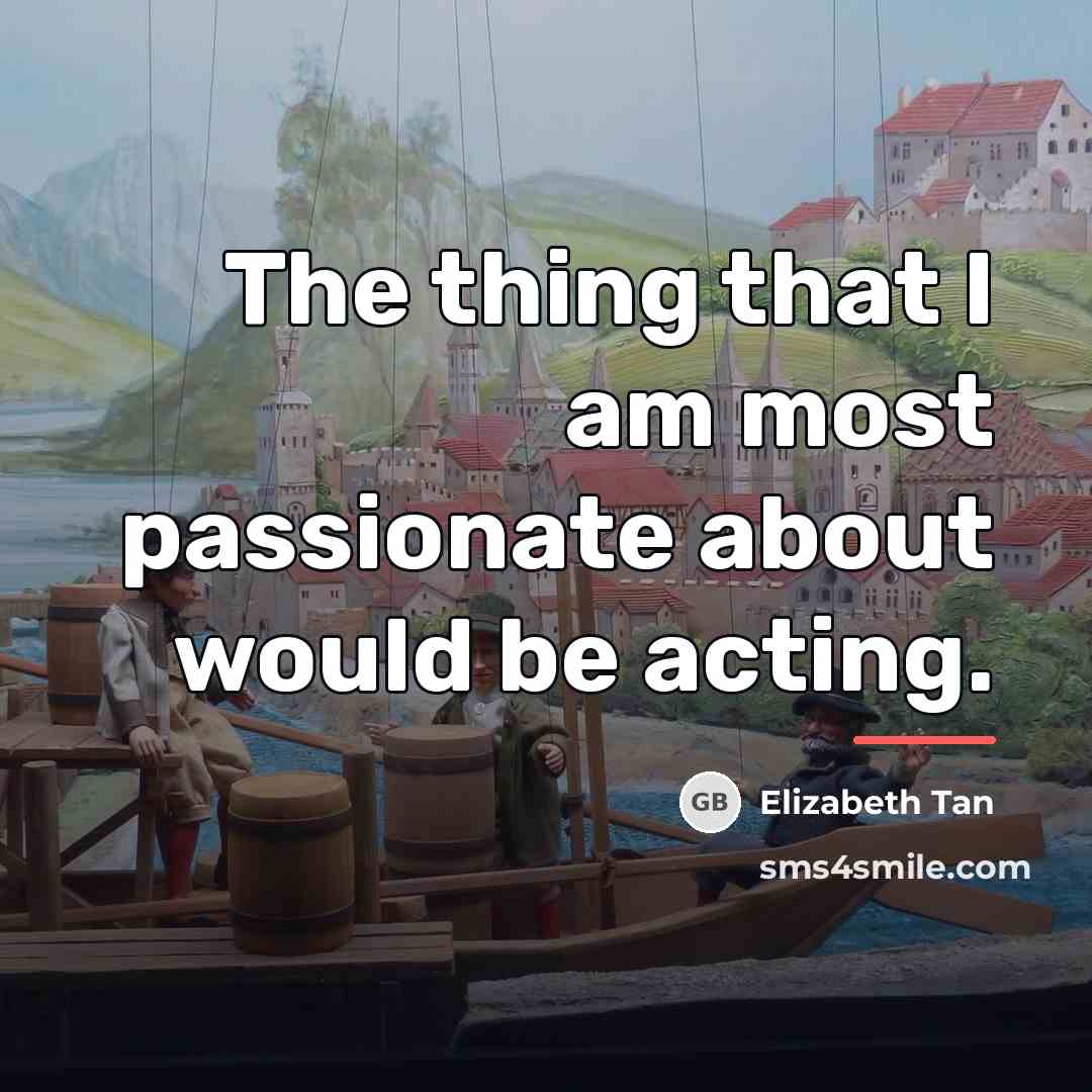 “The thing that I am most passionate about would be…” quote by Elizabeth Tan