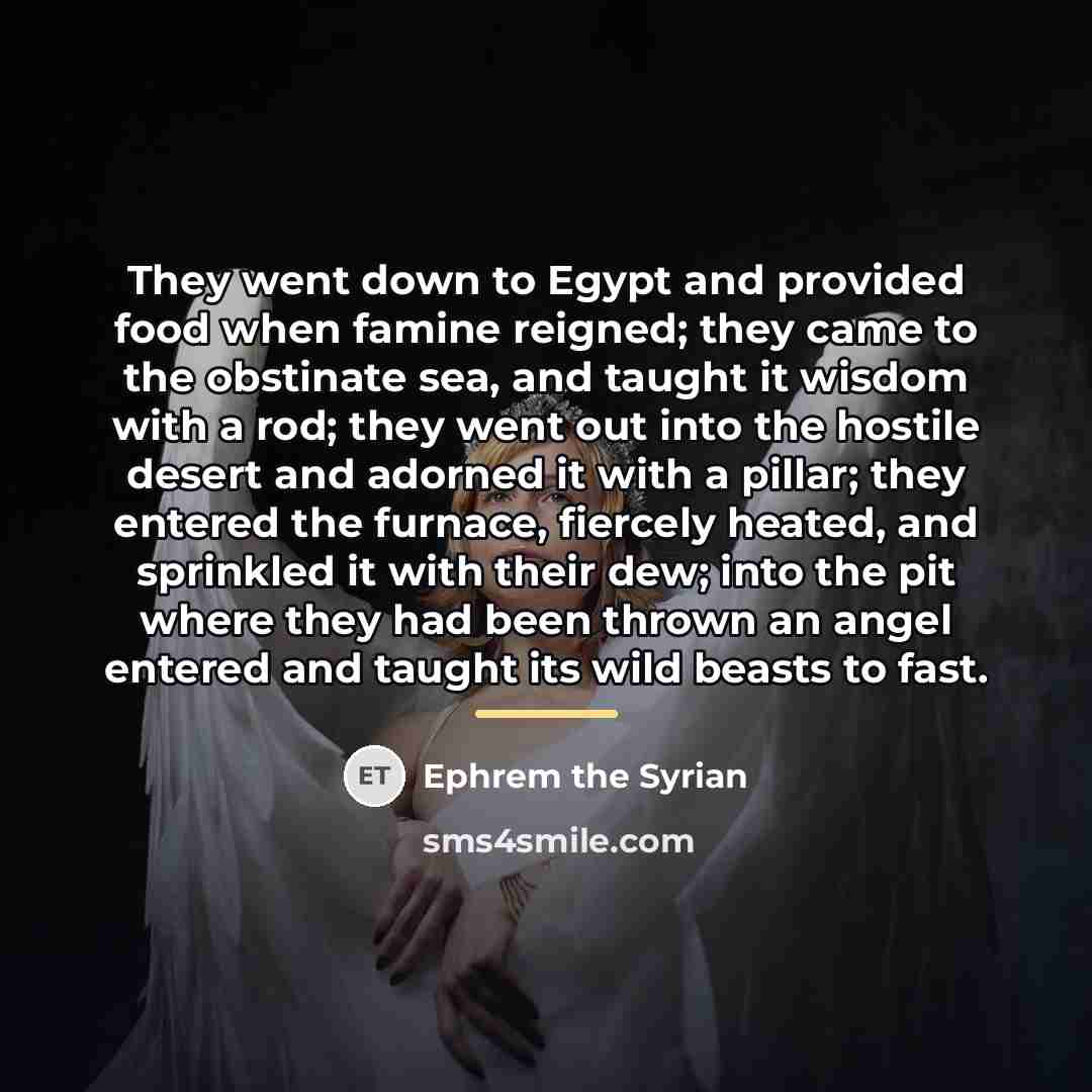 “They went down to Egypt and provided food when famine…” quote by Ephrem the Syrian