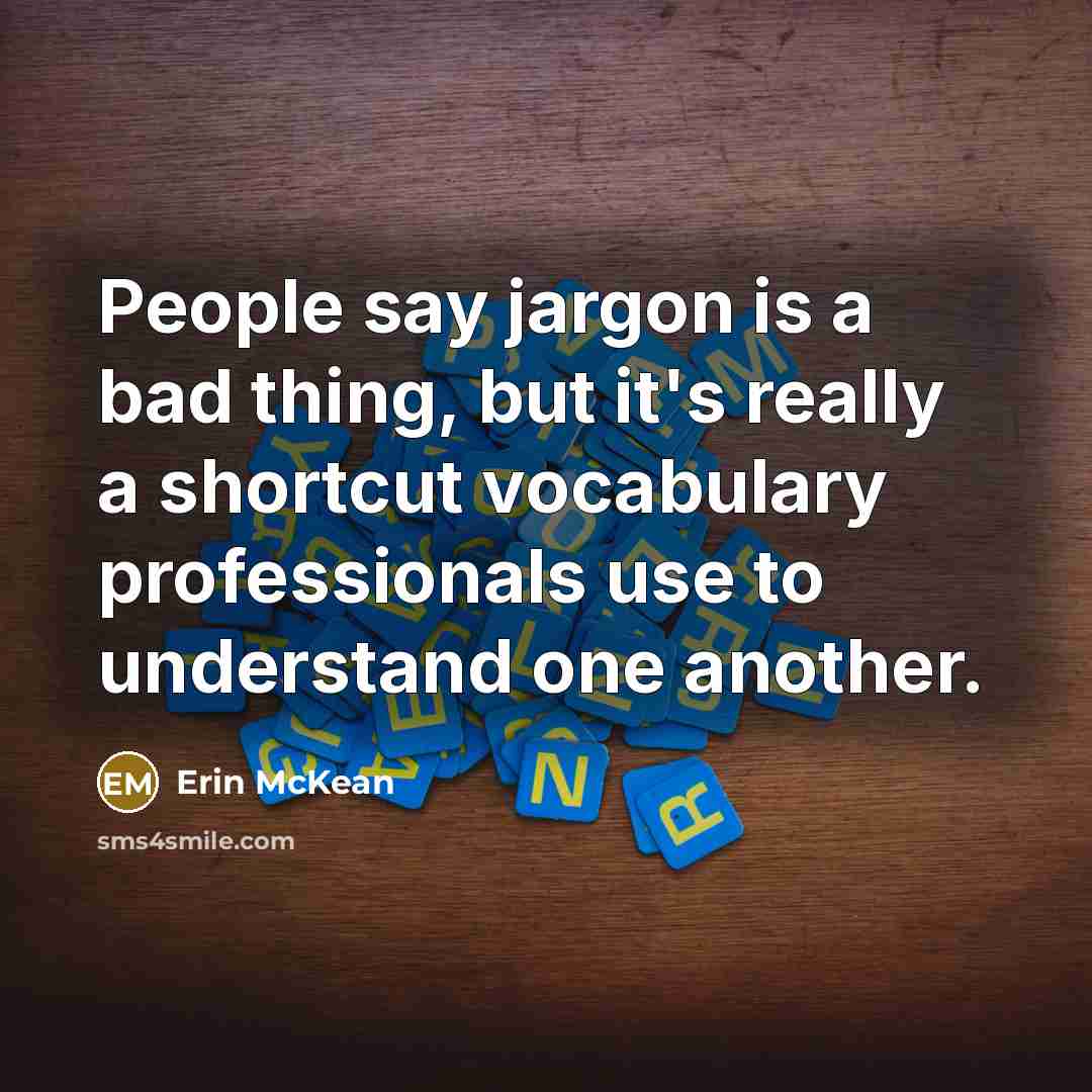 “People say jargon is a bad thing, but it's really…” quote by Erin McKean