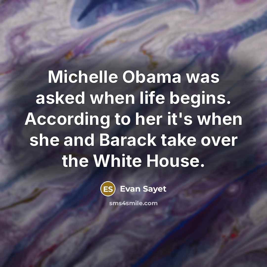 “Michelle Obama was asked when life begins. According to her…” quote by Evan Sayet