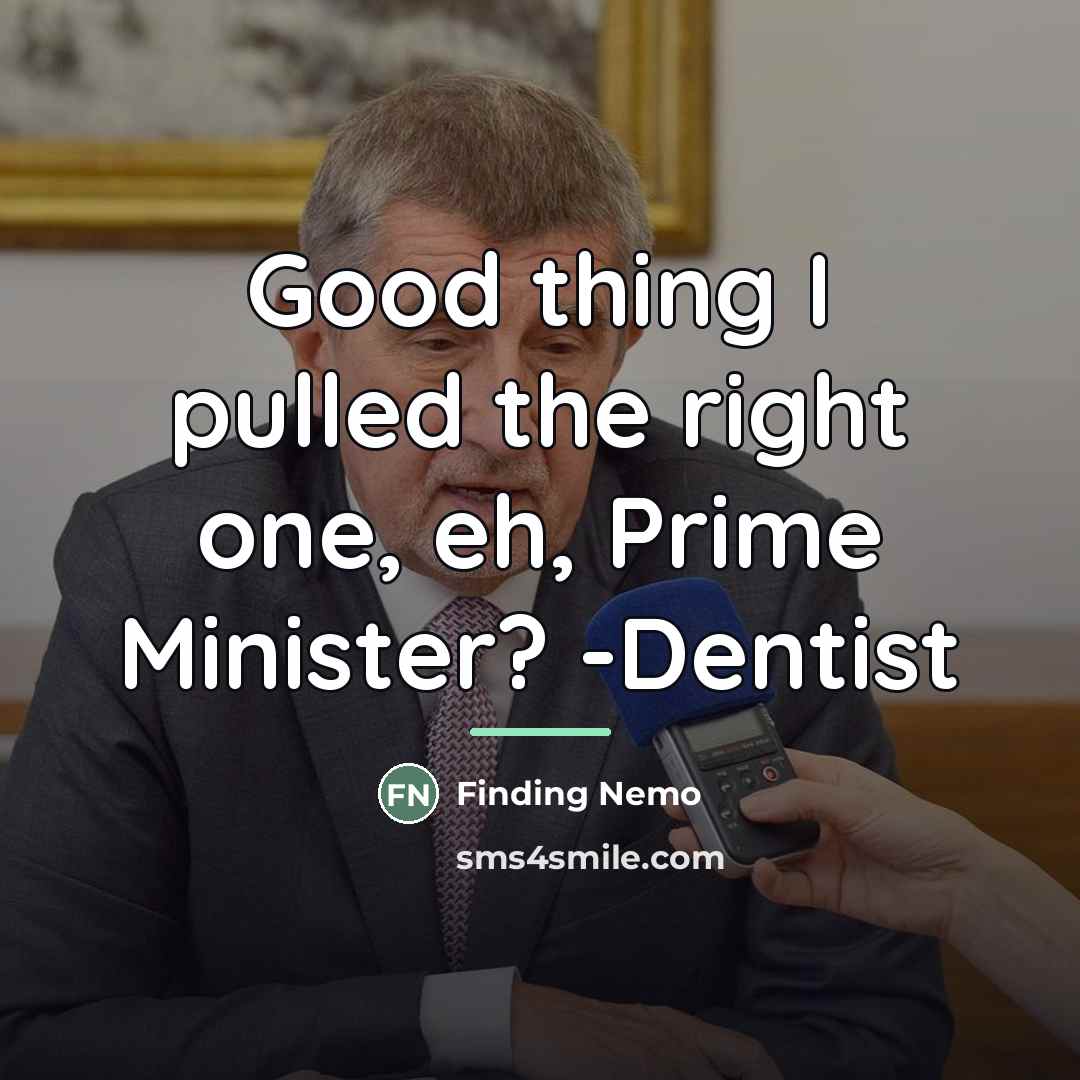 “Good thing I pulled the right one, eh, Prime Minister?…” quote by Finding Nemo
