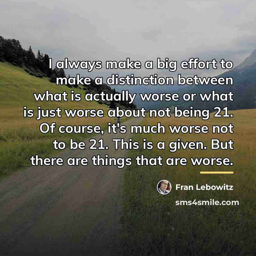 “I always make a big effort to make a distinction…” quote by Fran Lebowitz