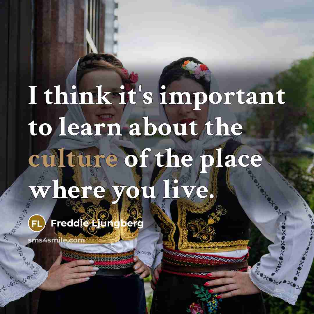 “I think it's important to learn about the culture of…” quote by Freddie Ljungberg