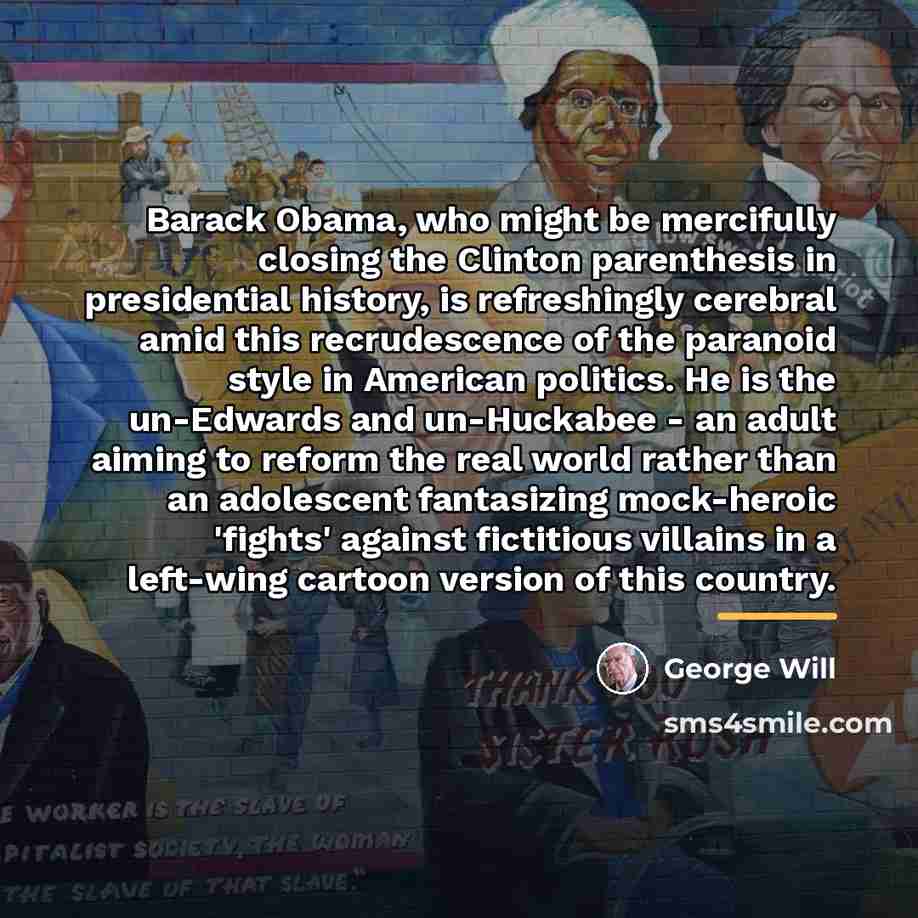 “Barack Obama, who might be mercifully closing the Clinton parenthesis…” quote by George Will